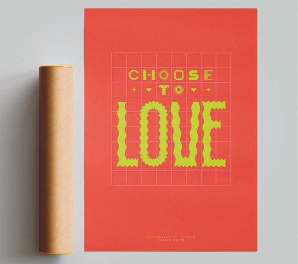 Choose To Love Print