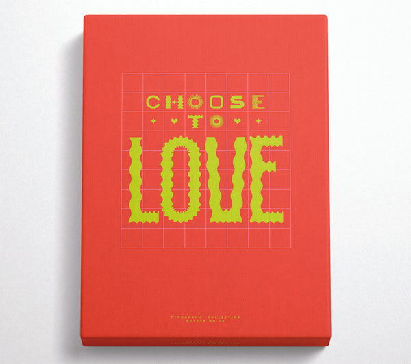  A Canvas Print of Choose To Love Canvas Wall Art