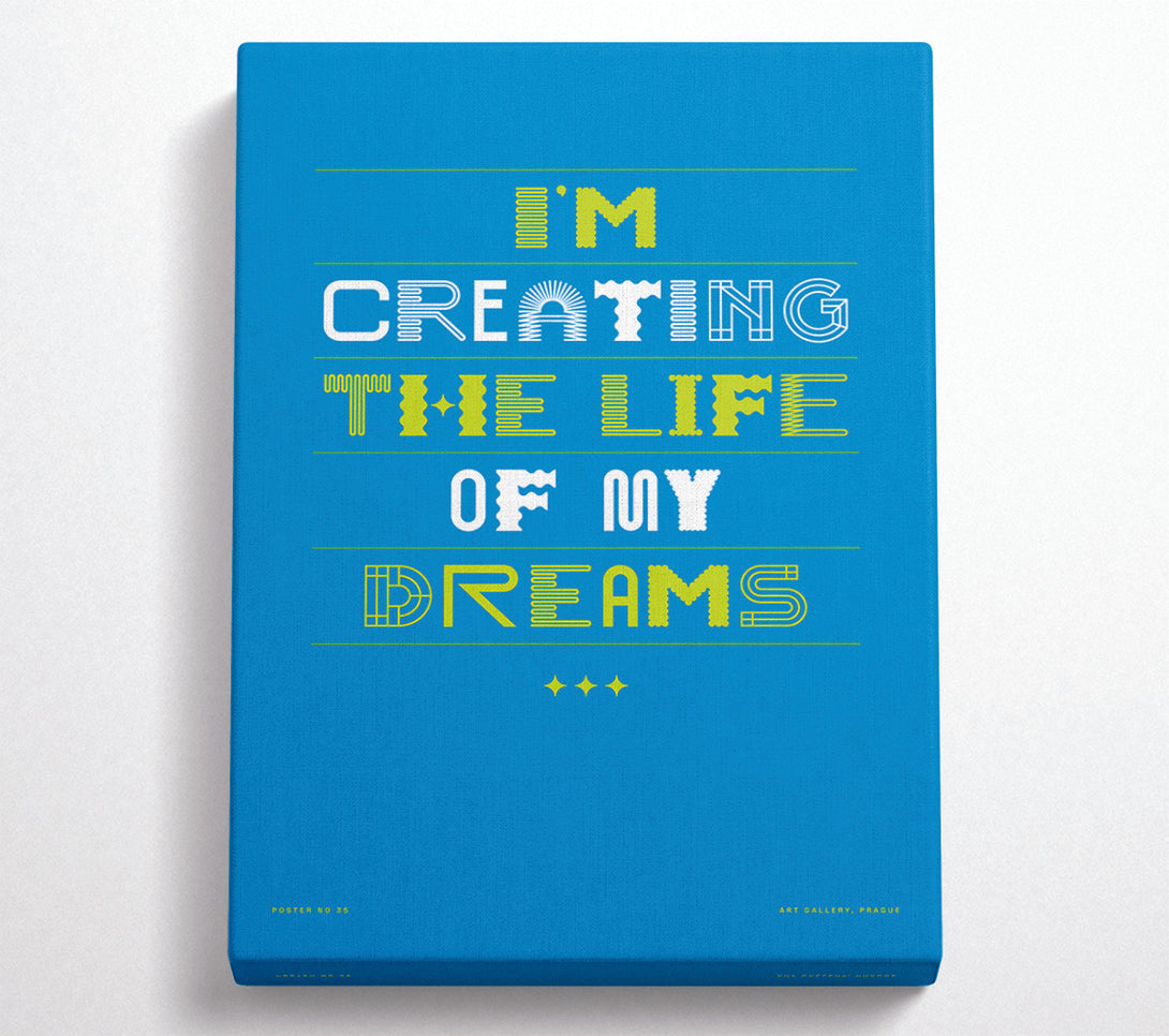  A Canvas Print of Creating The Life Of My Dreams Canvas Art