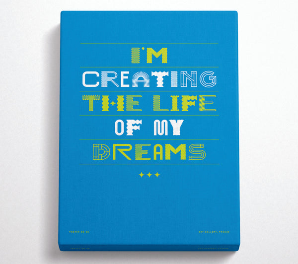  A Canvas Print of Creating The Life Of My Dreams Canvas Art