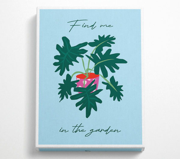  A Canvas Print of Find Me In The Garden Canvas Print