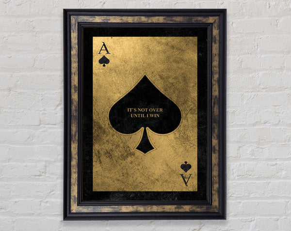 Its Not Over Until I Win Framed Print