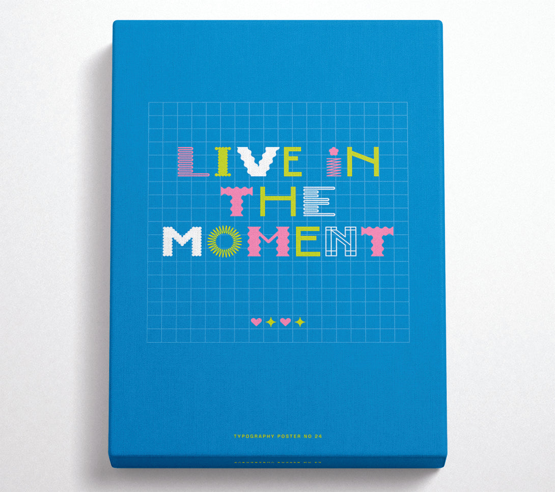  A Canvas Print of Live In The Moment Canvas Wall Art