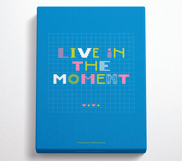  A Canvas Print of Live In The Moment Canvas Wall Art
