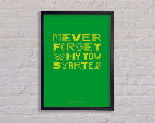 Never Forget Why You Started Framed Print