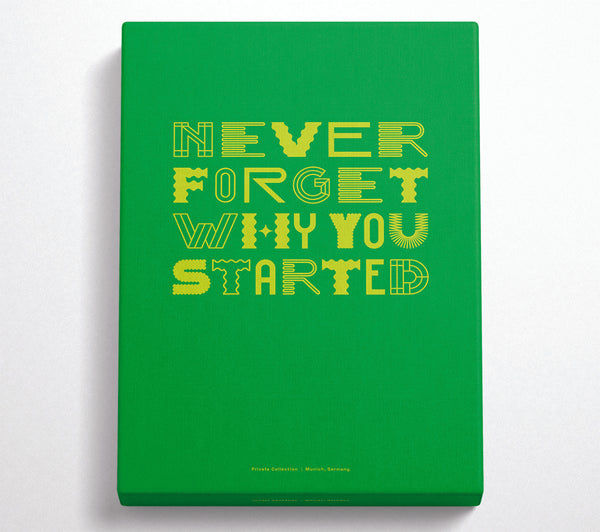  A Canvas Print of Never Forget Why You Started Canvas Art