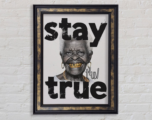 Stay True Framed Print