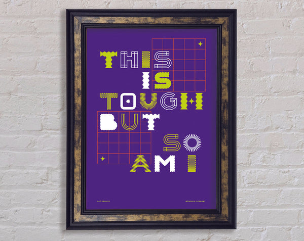 This Is Tough But So Am I Framed Print