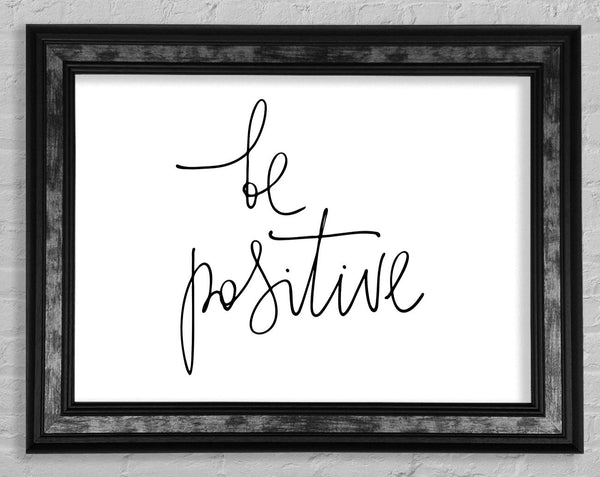 Be Positive Framed Print