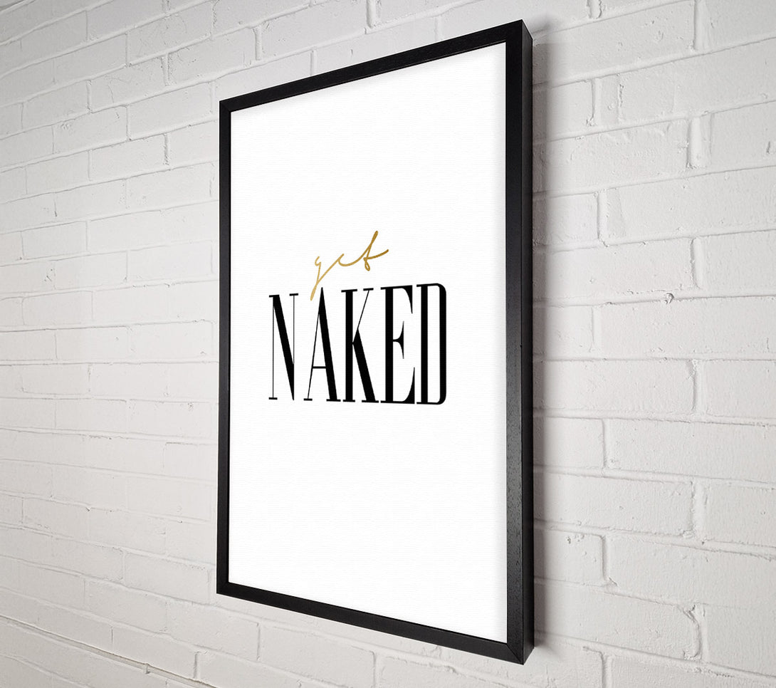  A Canvas Print of Get Naked Quote Canvas Wall Art