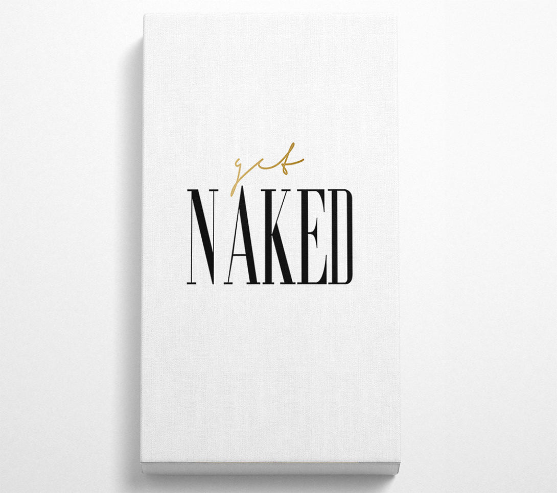  A Canvas Print of Get Naked Quote Canvas Wall Art