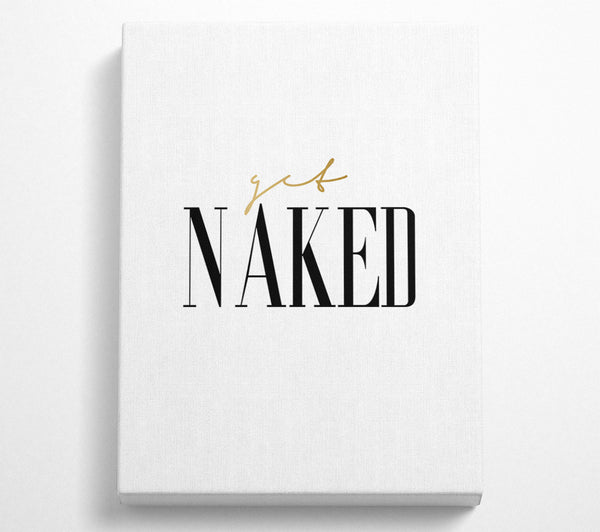 A Canvas Print of Get Naked Quote Canvas Wall Art