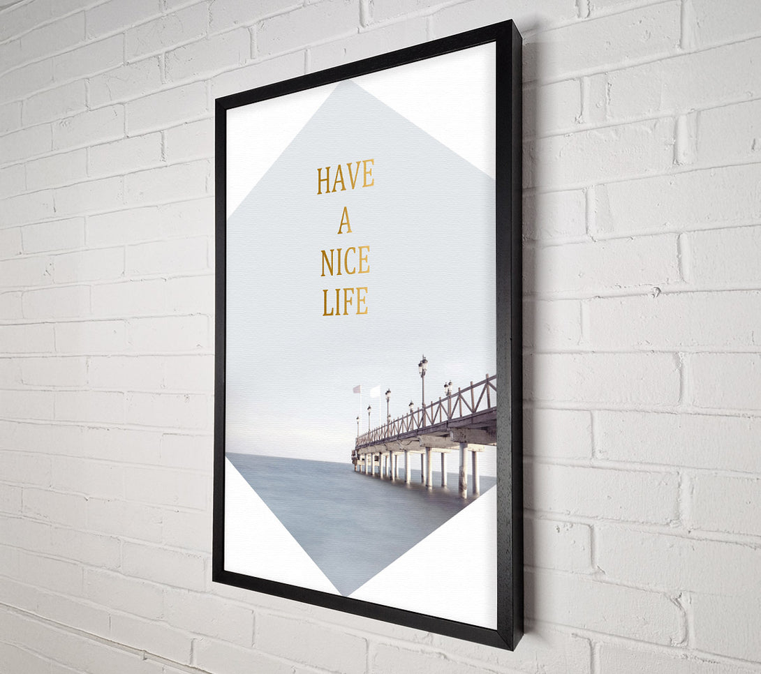  A Canvas Print of Have A Nice Life Canvas Print