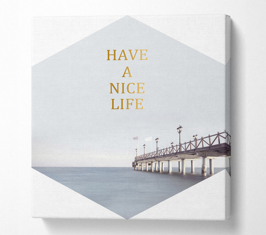  A Canvas Print of Have A Nice Life Canvas Print