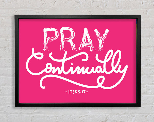 Pray Continually Framed Print