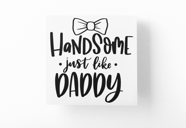 Handsome Just Like Daddy Baby Sticker