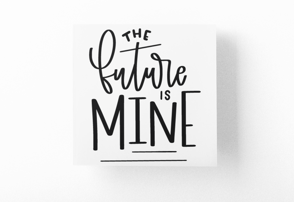 The Future Is Mine Inspirational Sticker