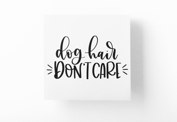 Dog Hair Dont Care Dog Mom Sticker