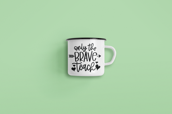 Only The Brave Teach Teacher Mug