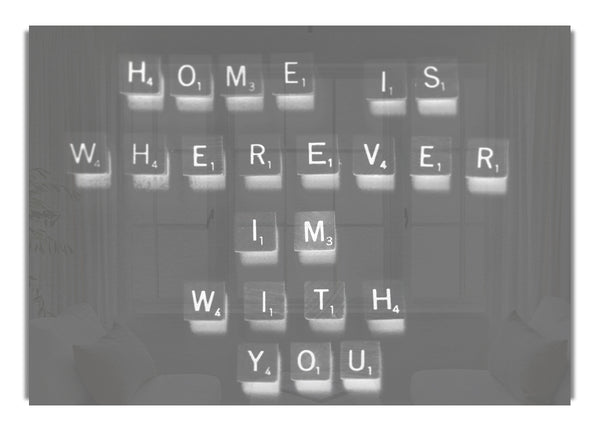 Home Is Wherever Im With You Grey