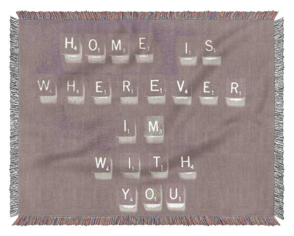 Love Quote Home Is Wherever Im With You Beige Woven Blanket