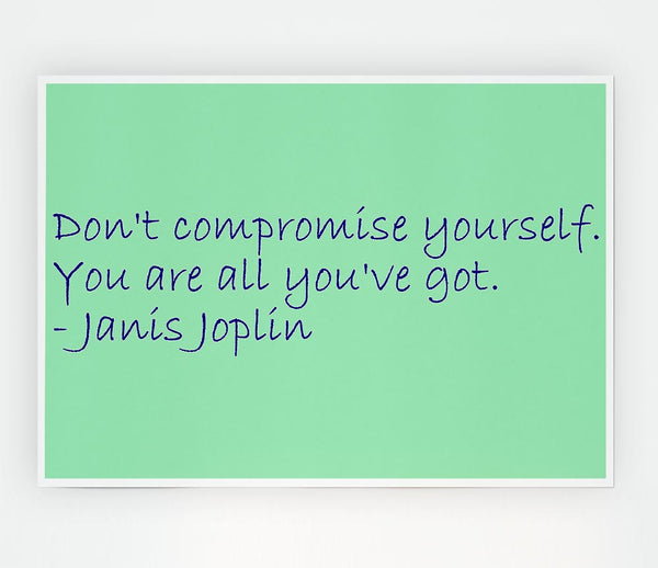 Famous Quote Janis Joplin Dont Compromise Yourself Print Poster Wall Art
