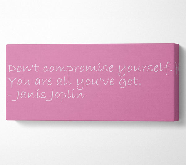 Famous Quote Janis Joplin Dont Compromise Yourself Pink