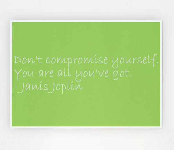 Famous Quote Janis Joplin Dont Compromise Yourself Lime Green Print Poster Wall Art