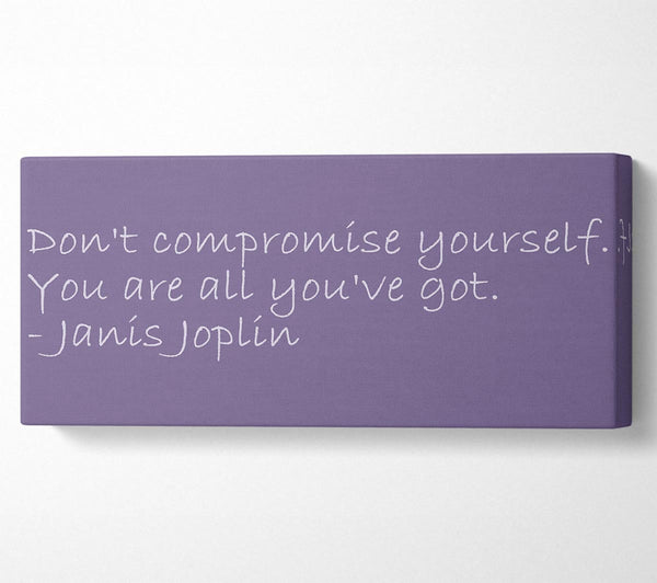 Famous Quote Janis Joplin Dont Compromise Yourself Lilac