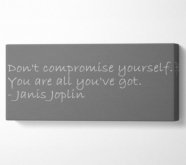 Famous Quote Janis Joplin Dont Compromise Yourself Grey