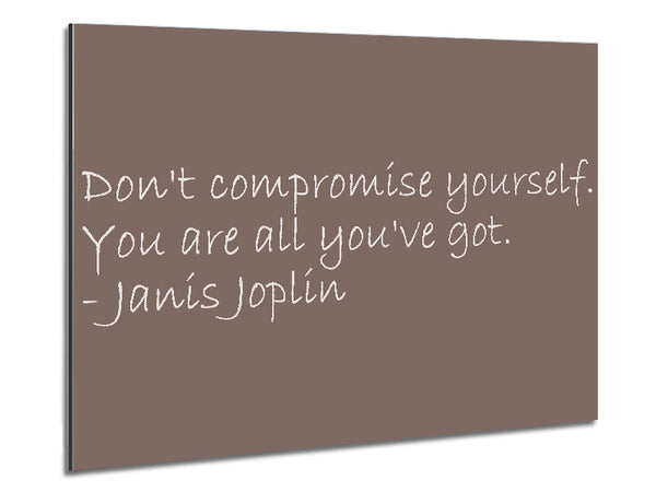 Berühmtes Zitat von Janis Joplin: „Don’t Compromise Yourself“ Beige