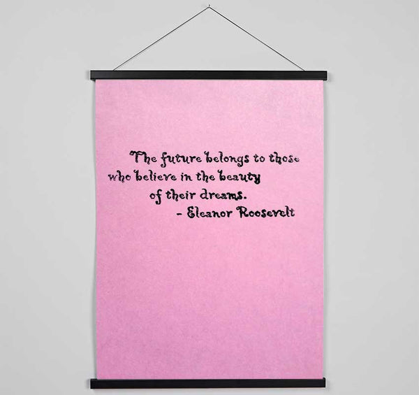 Famous Quote Eleanor Roosevelt The Future Belongs To Those Hanging Poster - Wallart-Direct UK