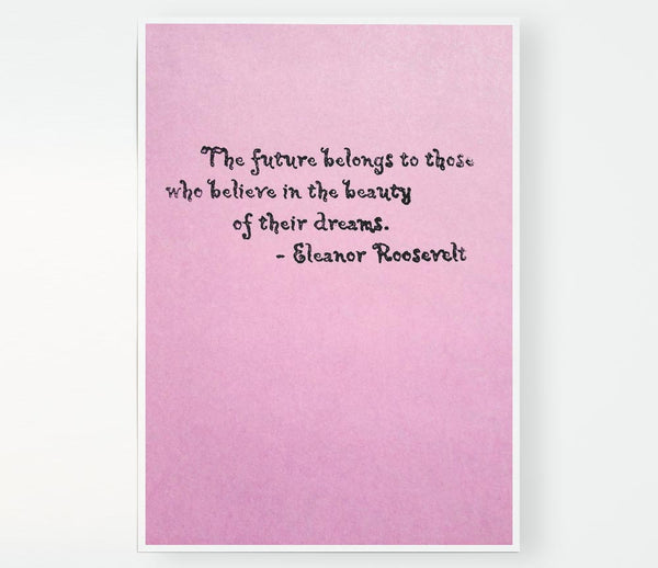 Famous Quote Eleanor Roosevelt The Future Belongs To Those Print Poster Wall Art