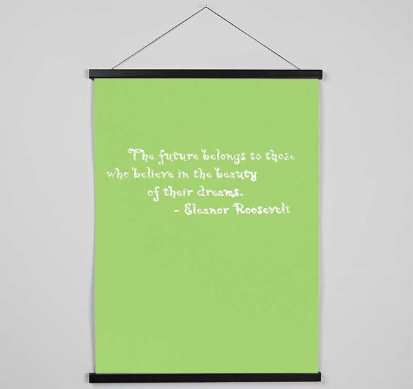 Famous Quote Eleanor Roosevelt The Future Belongs To Those Lime Green Hanging Poster - Wallart-Direct UK