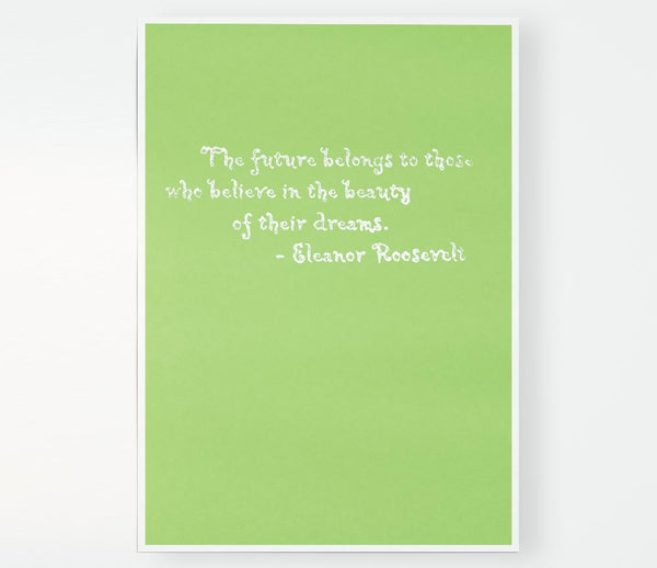 Famous Quote Eleanor Roosevelt The Future Belongs To Those Lime Green Print Poster Wall Art