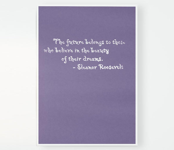 Famous Quote Eleanor Roosevelt The Future Belongs To Those Lilac Print Poster Wall Art