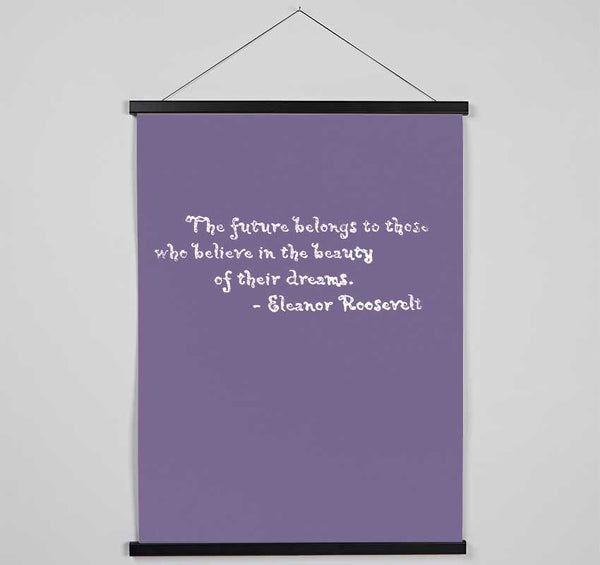 Famous Quote Eleanor Roosevelt The Future Belongs To Those Lilac Hanging Poster - Wallart-Direct UK
