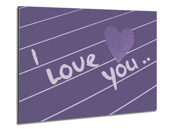 Love Quote I Love You Heart Lilac Metal Print