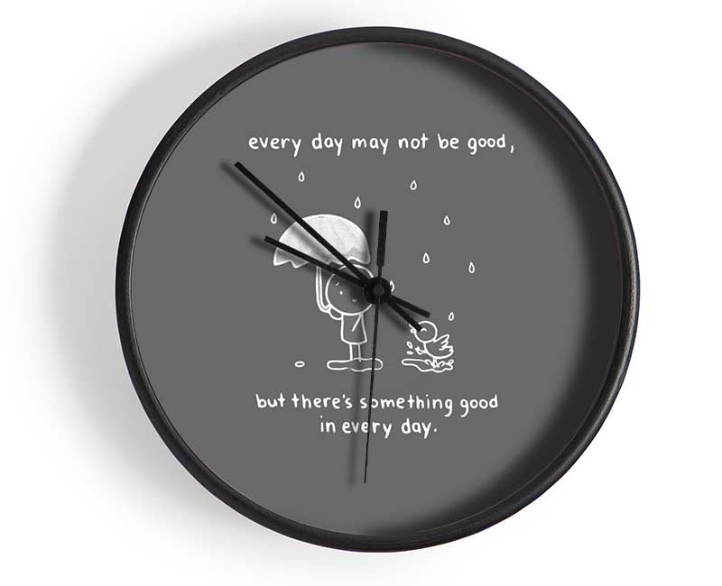Theres Something Good In Every Day Grey Clock - Wallart-Direct UK