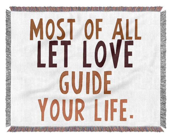 Love Quote Most Of All Let Love Guide Your Life Woven Blanket