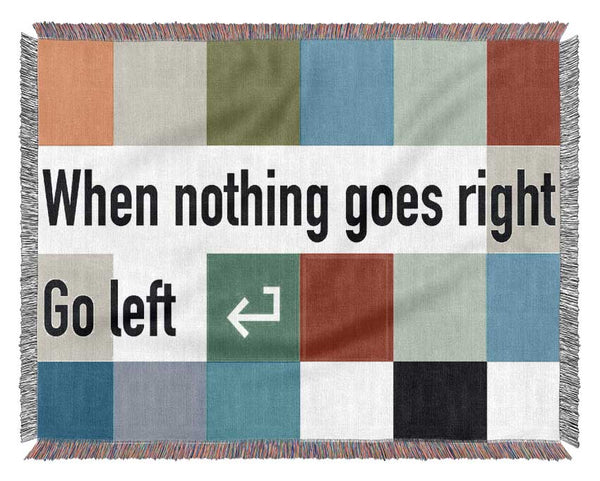 Funny Quote When Nothing Goes Right Woven Blanket