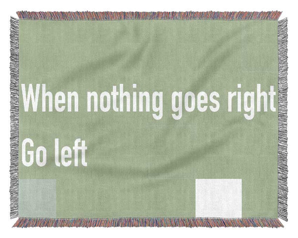 Funny Quote When Nothing Goes Right Lime Green Woven Blanket