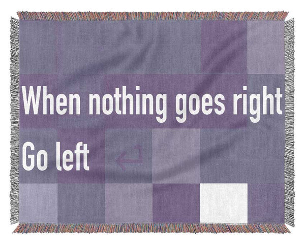 Funny Quote When Nothing Goes Right Lilac Woven Blanket