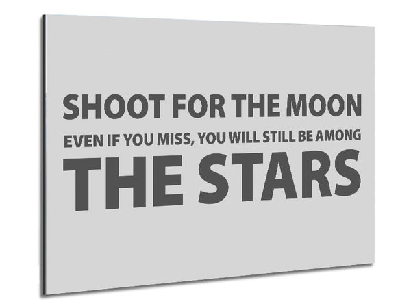 Motivierendes Zitat „Shoot For The Moon“ in Grau