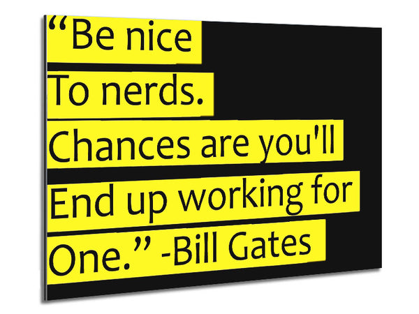 Lustiges Zitat von Bill Gates: Sei nett zu Nerds