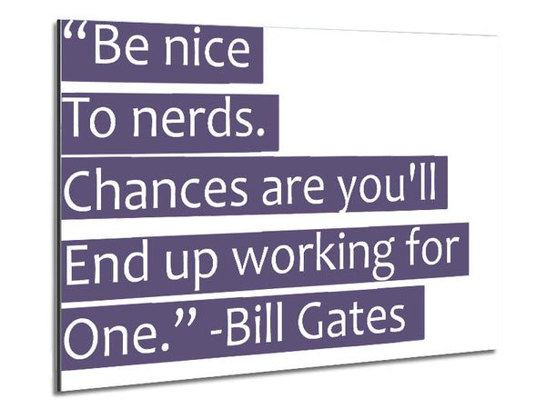 Lustiges Zitat Bill Gates Sei nett zu Nerds Lila