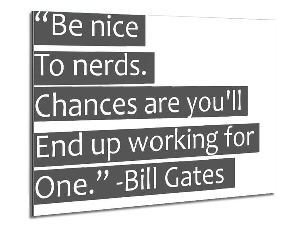 Lustiges Zitat Bill Gates: Sei nett zu Nerds, Grau