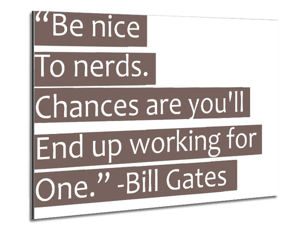 Lustiges Zitat Bill Gates Sei nett zu Nerds Beige