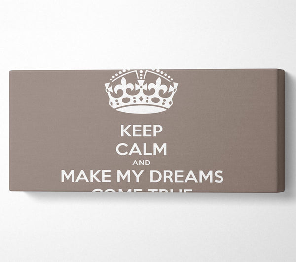 Keep Calm Make Your Dreams Come True Beige