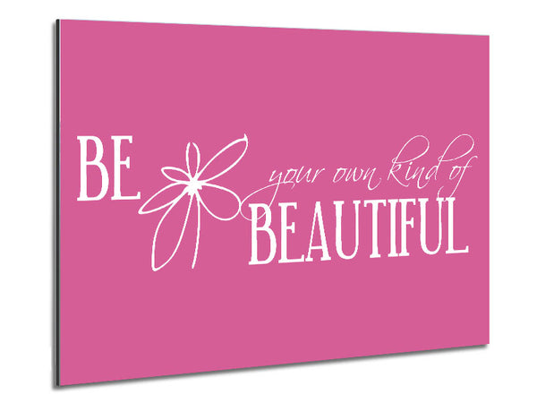 Be Your Own Kind Pink Metal Print